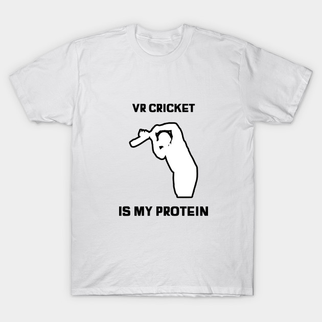 VR Cricket is My Protein by VR Cricket Guy